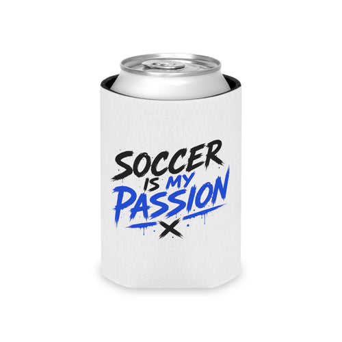 Soccer Can Cooler — "Soccer Is My Passion" / "What's Life Without Goals?" Insulated Drink Koozie